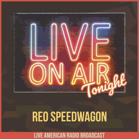 REO Speedwagon - Live On Air Tonight (2022)
