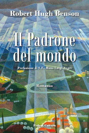 Robert Hugh Benson - Il padrone del mondo (2011)