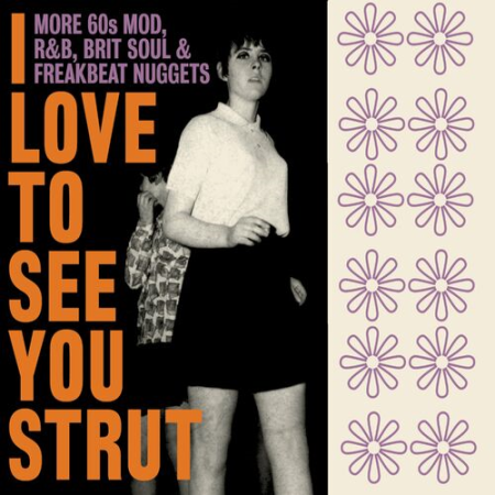 VA - I Love To See You Strut: More 60s Mod, R&B, Brit Soul & Freakbeat Nuggets (2022)