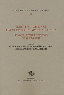 AA.VV. - Identità nobiliare tra monarchia ispanica e Italia. Lignaggi, potere e istituzioni (secoli XVI-XVIII) (2019)