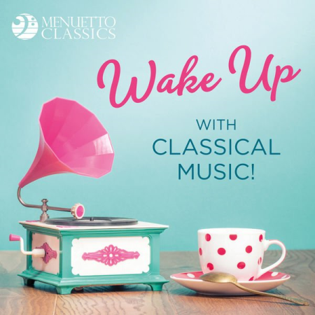 Various Artists   Wake Up with Classical Music! (2019)