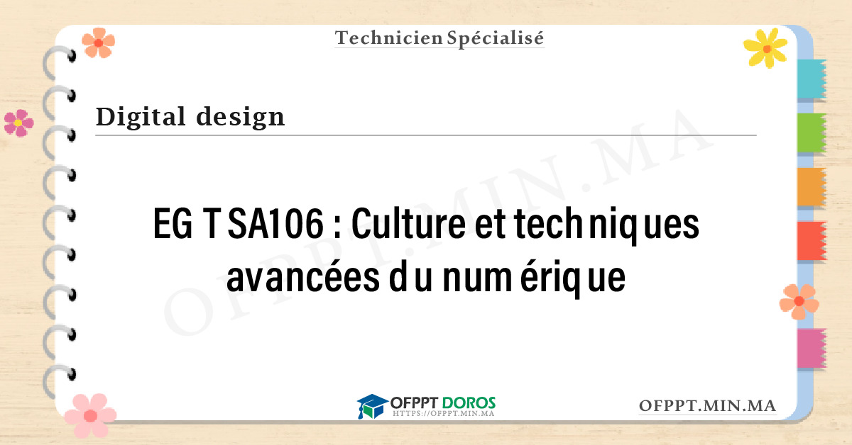 Sommaire détaillé du cours Culture et techniques avancées du numérique EGTSA106 OFPPT - Structure du module