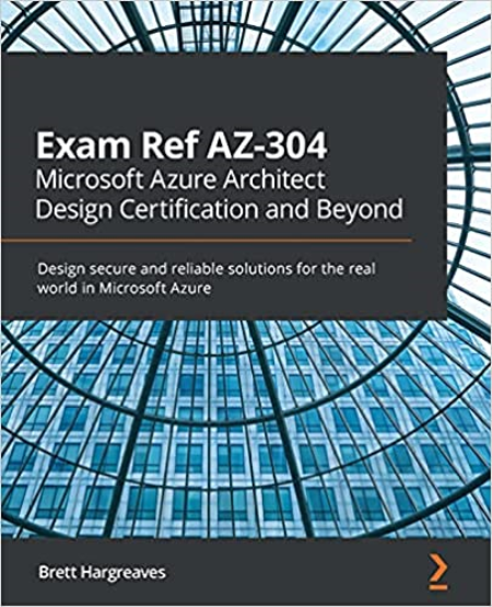 Exam Ref AZ-304 Microsoft Azure Architect Design Certification and Beyond (True PDF, EPUB, MOBI)