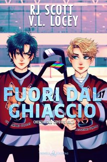 R.J. Scott, V.L. Locey - Chesterford Coyotes Vol. 1. Fuori dal ghiaccio (2024)