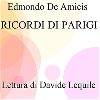 Edmondo De Amicis - Ricordi di Parigi (2021) (mp3 - 128 kbps)