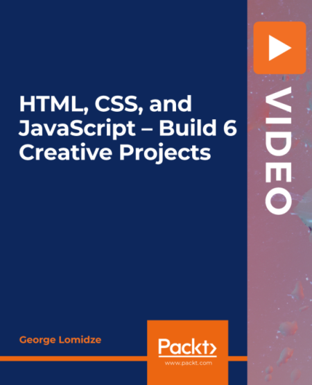 HTML, CSS, and JavaScript - Build 6 Creative Projects