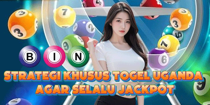 Strategi Khusus Togel Uganda Agar Selalu Jackpot