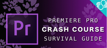 Premiere Pro 2020 | Crash Course Survival Guide