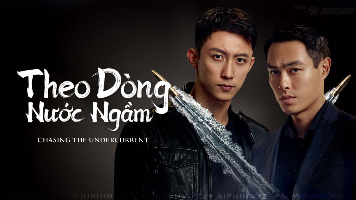 Theo Dòng Nước Ngầm - Chasing the Undercurrent (2022)