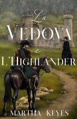 Martha Keyes – Racconti delle Highlands Vol. 1. La Vedova e l’Highlander (2026) Martha Keyes – Racconti delle Highlands Vol. 1. La Vedova e l’Highlander (2026)