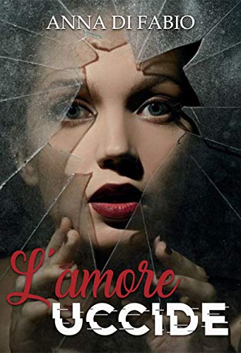 Anna Di Fabio - L'amore uccide (2021)