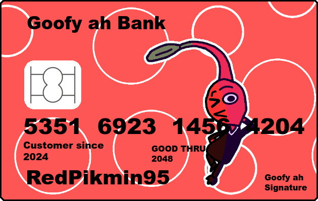 https://i.postimg.cc/d39s0nrx/Red-Pikmin95-Goofy-ah-Credit-Card.png