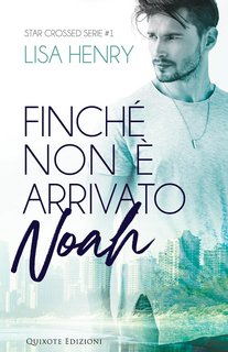 Lisa Henry – Star Crossed Serie Vol. 1. Finché non è arrivato Noah (2023)