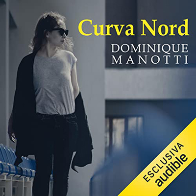 Dominique Manotti - Curva Nord (2021) (mp3 - 128 kbps)
