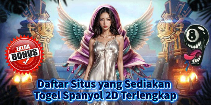 Daftar Situs yang Sediakan Togel Spanyol 2D Terlengkap