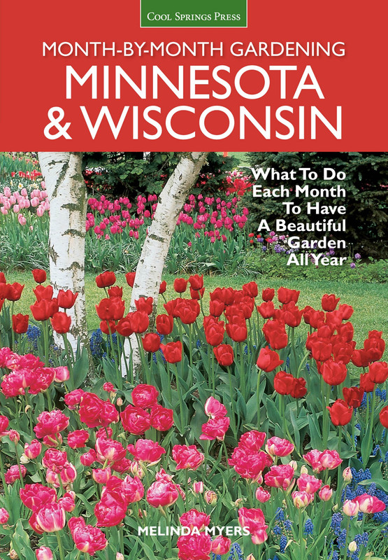Minnesota & Wisconsin Month-by-Month Gardening What to Do Each Month to Have A Beautiful Garden A... Minnesota & Wisconsin Month-by-Month Gardening What to Do Each Month to Have A Beautiful Garden A...