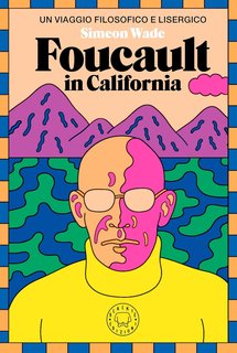 Simeon Wade - Foucault in California (2024)