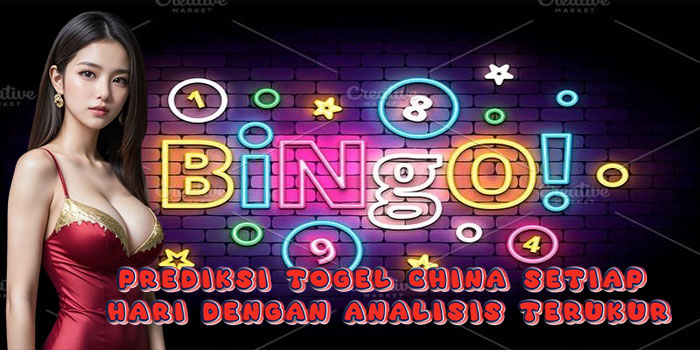 Prediksi Togel China Setiap Hari Dengan Analisis Terukur