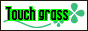 touch grass
