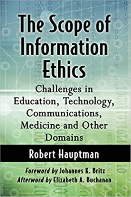 The Scope of Information Ethics: Challenges in Education, Technology, Communications, Medicine and Other Domains