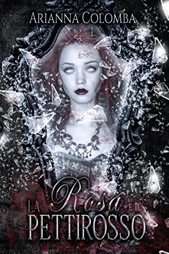 Arianna Colomba - La Rosa e il Pettirosso (Il Bacio delle Tenebre Vol. 1) (2022)