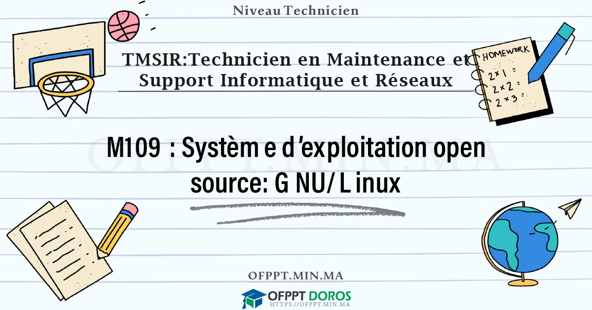 Sommaire détaillé du cours Système d’exploitation open source: GNU/Linux M109 OFPPT - Structure du module