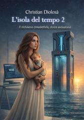 Christian Diolosà – L’isola del tempo 2. Il richiamo irresistibile, dolce sedazione (2026)