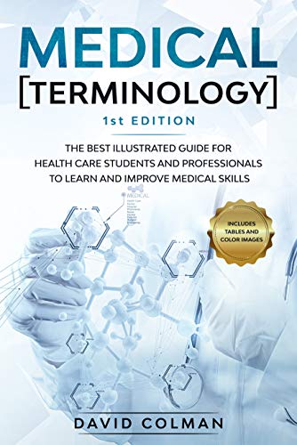 Medical Terminology  Thе Best Illustrated Guide for Health Care Students and Professionals to Learn and Improve Medical Skills