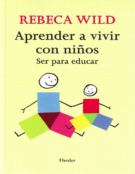 Aprender a vivir con niños: Ser para educar - Rebeca Wild (Multiformato) [VS]