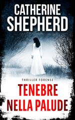 Catherine Shepherd – I casi di Julia Schwarz Vol. 1. Tenebre nella palude (2026)