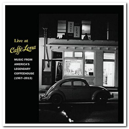 VA - Live at Caffè Lena: Music from America's Legendary Coffeehouse 1967-2013 (2013)