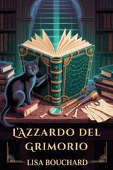 Lisa Bouchard – Misteri del dorso e degli incanti Vol. 2. L’Azzardo del Grimorio (2026)
