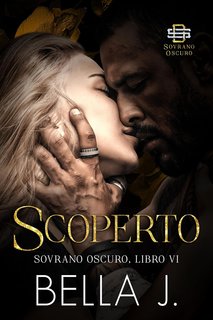Bella J -  Sovrano Oscuro Vol. 6. Scoperto (2024)