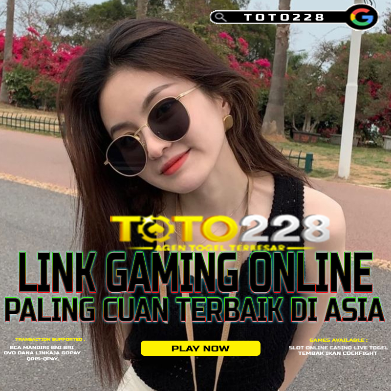 TOTO228 : Link Gaming Online Terbaik Paling Cuan Di Asia