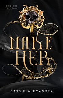 Cassie Alexander - La Principessa e la Belva Vol. 3. Make Her (2023)