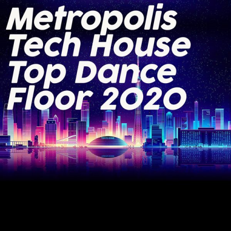 Various Artists   Metropolis Tech House Top Dance Floor 2020