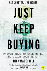 Just Keep Buying: Proven ways to save money and build your wealth
