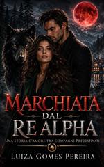 Luiza Gomes Pereira – Una Storia D’amore Tra Compagni Predestinati Vol. 1. Marchiata Dal Re Alfa (2026)