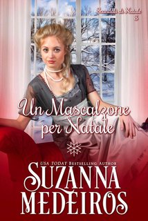 Suzanna Medeiros - Un mascalzone per natale. Scandali di Natale Vol. 3 (2024)