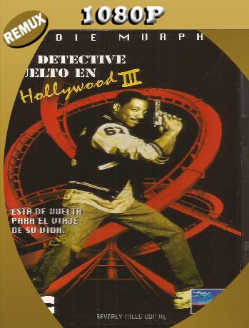 Un detective suelto en Hollywood III (1994) Remux [1080p] [Latino] [GoogleDrive] [RangerRojo]