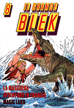 Il Grande Blek Gigante 08 - La maschera - Avventura in Francia - Magic Land (1992)