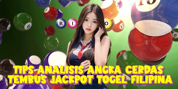 Tips Analisis Angka Cerdas Tembus Jackpot Togel Filipina
