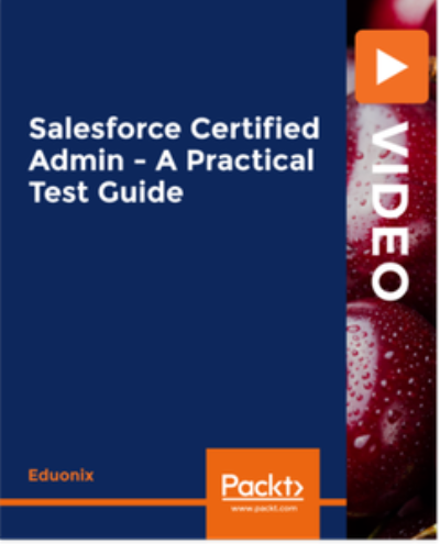 Salesforce Certified Admin - A Practical Test Guide Salesforce Certified Admin - A Practical Test Guide
