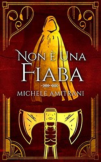 Michele Amitrani ─ Non e una fiaba (Le cronache della guardaboschi libro 1) (2021)