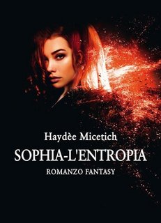 Haydee Micetich - Sophia. L'entropia (2022)