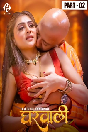 Gharwali (2025) Hindi Season 01 Part 02 | WEB-DL | 1080p | 720p | 480p | Hulchul WEB Series | Download | Watch Online
