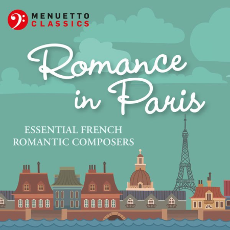 Various Artists - Romance in Paris: Essential French Romantic Composers (2020)