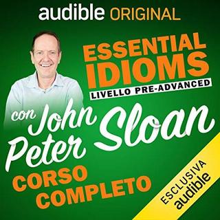 John Peter Sloan - Livello Pre-advanced Essential idioms (2019) .mp3 - 64 kbps