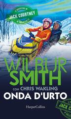 Wilbur Smith, Chris Wakling – Le avventure di Jack Courtney. Onda d’urto (2022)