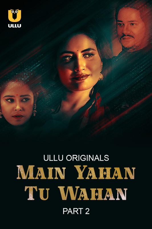  Main Yahan Tu Wahan (2024) UNRATED 720p HEVC HDRip S01 Part 2 Hot Series x265 AAC [450MB] Full Movie Download